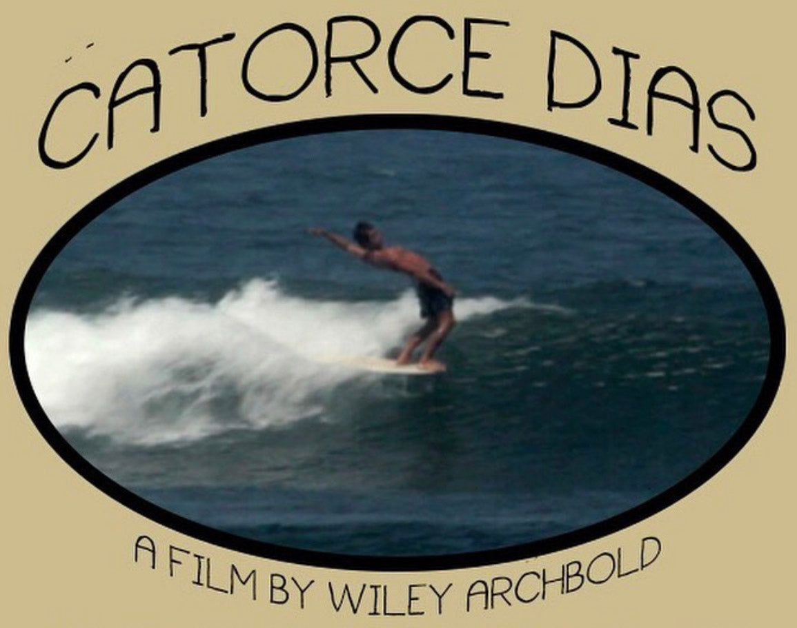 Catorce Dias// A Film By Wiley Archbold at Thalia Surf Aug. 29th