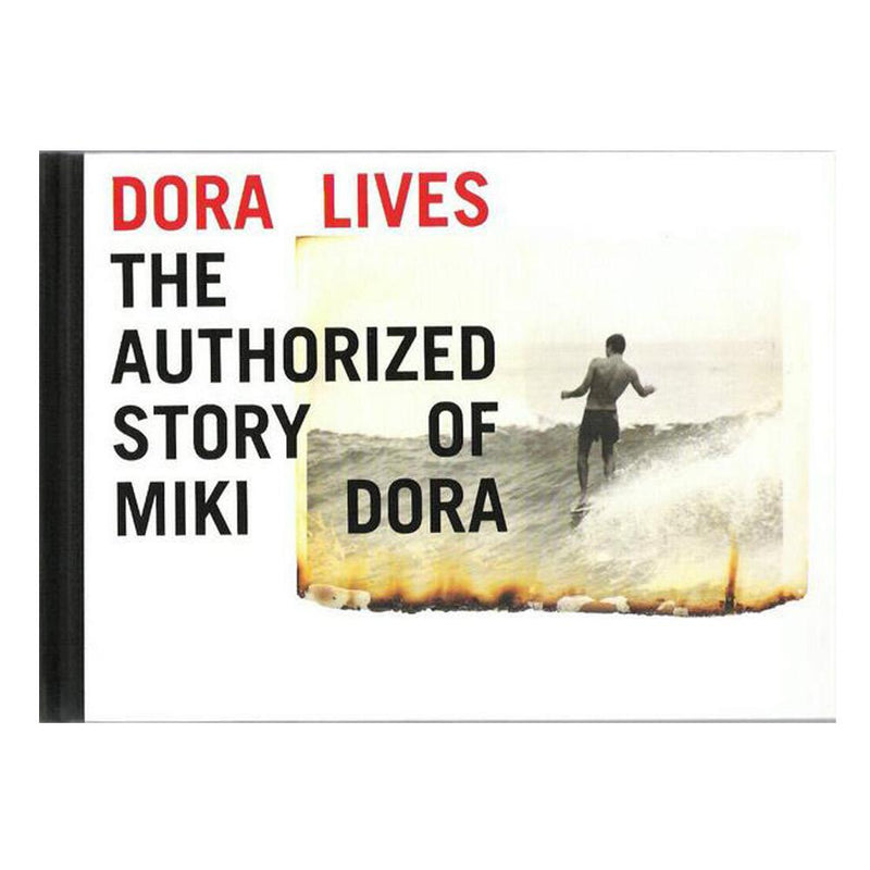 Dora Lives: The Authorized Story of Miki Dora Book